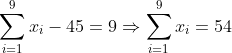 \sum_{i=1}^{9}x_{i}- 45= 9\Rightarrow \sum_{i=1}^{9}x_{i}=54