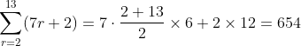 \sum_{r=2}^{13}(7r+2)=7\cdot \frac{2+13}{2}\times 6+2\times 12=654