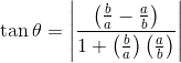 \tan \theta =\left |\frac{\left ( \frac{b}{a}-\frac{a}{b} \right )}{1+\left ( \frac{b}{a} \right )\left (\frac{a}{b} \right )} \right |