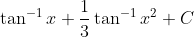 \tan ^{-1} x+\frac{1}{3} \tan ^{-1} x^{2}+C