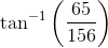 \tan ^{-1}\left ( \frac{65}{156} \right )