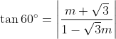 \tan 60^{\circ}=\left | \frac{m+\sqrt{3}}{1-\sqrt{3}m} \right |