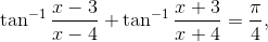 \tan^{-1}\frac{x-3}{x-4}+\tan^{-1}\frac{x+3}{x+4}= \frac{\pi }{4},