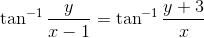 \tan^{-1}\frac{y}{x-1}=\tan^{-1}\frac{y+3}{x}