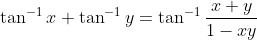 \tan^{-1}x + \tan^{-1}y = \tan^{-1} \frac{x+y}{1-xy}
