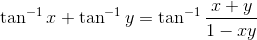 \tan^{-1}x+\tan^{-1} y = \tan^{-1}{\frac{x+y}{1-xy}}