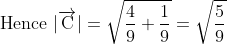 \text { Hence }|\overrightarrow{\mathrm{C}}|=\sqrt{\frac{4}{9}+\frac{1}{9}}=\sqrt{\frac{5}{9}}