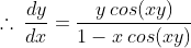 \therefore \:\frac{dy}{dx}=\frac{y\:cos(xy)}{1-x\:cos(xy)}