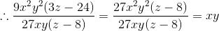 \therefore \frac{9x^{2}y^{2}(3z-24)}{27xy(z-8)} = \frac{27x^{2}y^{2}(z-8)}{27xy(z-8)} = xy