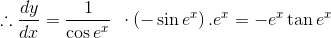 \therefore \frac{dy}{dx}= \frac{1}{\cos e^{x}}\: \:\cdot \left ( -\sin e^{x} \right ).e^{x}= -e^{x}\tan e^{x}