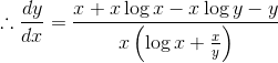 \therefore \frac{dy}{dx}= \frac{x+x\log x-x\log y-y}{x\left ( \log x+\frac{x}{y} \right )}