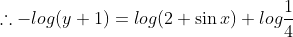 \therefore -log(y+1)=log(2+\sin x)+log\frac{1}{4}