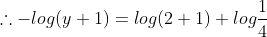 \therefore -log(y+1)=log(2+1)+log\frac{1}{4}