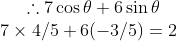 \therefore 7 \cos \theta + 6 \sin \theta \\ 7 \times 4/5 + 6 (-3/5 ) = 2