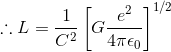\therefore L=\frac{1}{C^{2}}\left[G\frac{e^{2}}{4\pi \epsilon_{0}} \right ]^{1/2}