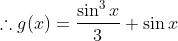 \therefore g(x)=\frac{\sin ^{3}x}{3}+\sin x
