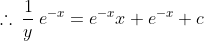\therefore\:\frac{1}{y}\:e^{-x}=e^{-x}x+e^{-x}+c