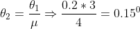 \theta _2=\frac{\theta _1 }{\mu }\Rightarrow \frac{0.2*3}{4}=0.15^0