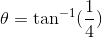 \theta= \tan^{-1}(\frac{1}{4})