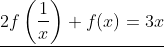 \underline{2f\left(\frac{1}{x} \right )+f(x)=3x}