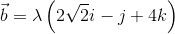 \vec{b}=\lambda \left ( 2\sqrt{2}i-j+4k \right )
