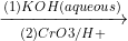 \xrightarrow[ (2) CrO3 / H+]{ (1) KOH (aqueous)}