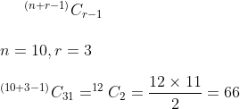 ^{(n+r-1)} C_{r-1} \\\\ n=10, r=3 \\\\ ^{(10+3-1)} C_{31}=^{12} C_{2}=\frac{12 \times 11}{2}=66