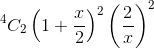 ^4C_2\left ( 1+\frac{x}{2} \right )^2\left ( \frac{2}{x} \right )^2