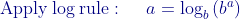 {\color{DarkBlue} \mathrm{Apply\:log\:rule}:\quad \:a=\log _b\left(b^a\right)}