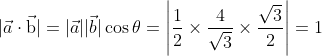 | \vec{a} \cdot \vec{\text b} | = |\vec{a}|| \vec{b}|\cos\theta = \left |\frac{1}{2}\times \frac{4}{\sqrt3}\times \frac{\sqrt3}{2} \right | = 1