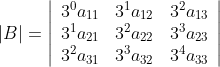|B|=\left|\begin{array}{ccc}{3^{0} a_{11}} & {3^{1} a_{12}} & {3^{2} a_{13}} \\ {3^{1} a_{21}} & {3^{2} a_{22}} & {3^{3} a_{23}} \\ {3^{2} a_{31}} & {3^{3} a_{32}} & {3^{4} a_{33}}\end{array}\right|
