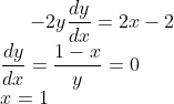 -2y\frac{dy}{dx} = 2x -2\\ \frac{dy}{dx} = \frac{1-x}{y} = 0\\ x= 1