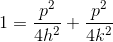 1= \frac{p^{2}}{4h^{2}}+ \frac{p^{2}}{4k^{2}}