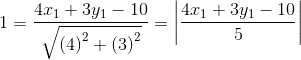 1=\frac{4x_{1}+3y_{1}-10}{\sqrt{\left ( 4 \right )^{2}+\left ( 3 \right )^{2}}}=\left | \frac{4x_{1}+3y_{1}-10}{5} \right |