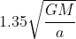 1.35\sqrt{\frac{GM}{a}}