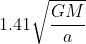 1.41\sqrt{\frac{GM}{a}}