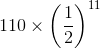 110\times \left ( \frac{1}{2} \right )^{11}