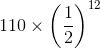 110\times \left ( \frac{1}{2} \right )^{12}