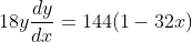 18y\frac{dy}{dx} = 144(1-32x)