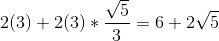 2(3)+2(3)*\frac{\sqrt{5}}{3}=6+2\sqrt{5}