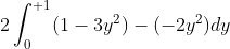 2\int_{0}^{+1}(1-3y^{2})-(-2y^{2})dy