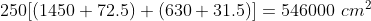 250[(1450+72.5)+(630 + 31.5)] = 546000\ cm^2