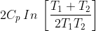 2C_{p}\: In\: \left [ \frac{T_{1}+T_{2}}{2T_{1}T_{2}} \right ]