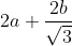 2a+\frac{2b}{\sqrt3}