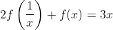 2f\left(\frac{1}{x} \right )+f(x)=3x