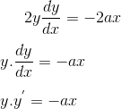 2y\frac{dy}{dx}= -2ax\\ \\ y.\frac{dy}{dx}= -ax\\ \\ y.y^{'}=-ax