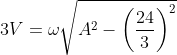 3V=\omega \sqrt{A^{2}-\left(\frac{24}{3} \right )^{2}}