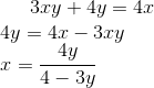3xy+4y= {4x}\\ 4y=4x-3xy\\ x=\frac{4y}{4-3y}