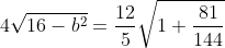 4 \sqrt{16-b^{2}}=\frac{12}{5}\sqrt{1+\frac{81}{144}}