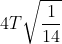 4T\sqrt{\frac{1}{14}}